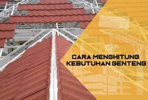 menghitung kebutuhan genteng per m2 - Distributor Genteng Karang Pilang